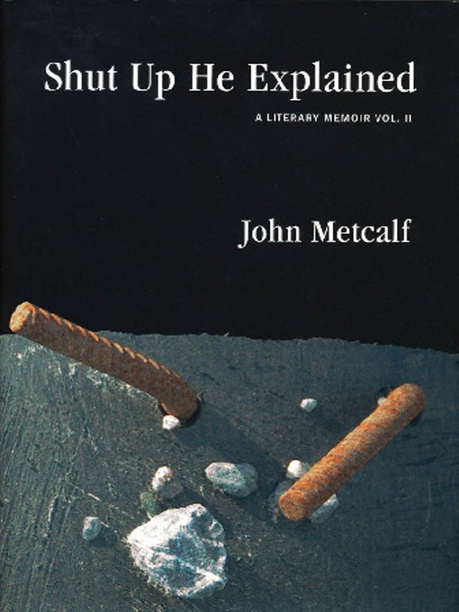 Title details for Shut Up He Explained by John Metcalf - Available